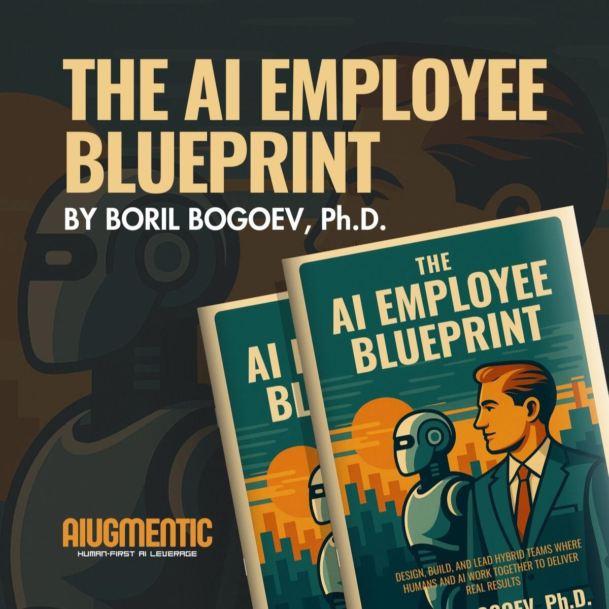 A book by Boril Bogoev, Founder and CEO of {AI}UGMENTIC.